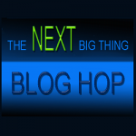The Next Big Thing Blog Hop