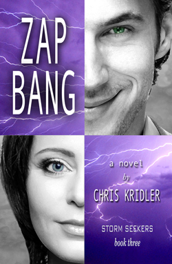 ZAP BANG, book 3 in the Storm Seekers trilogy by Chris Kridler. 